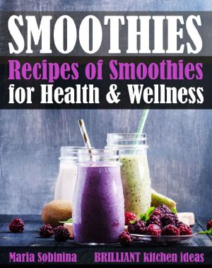 [Plant Based 04] • Smoothies · Recipes of Smoothies for Health & Wellness